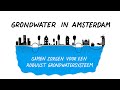 Grondwater in Amsterdam - Samen zorgen voor een robuust grondwatersysteem (Waternet)