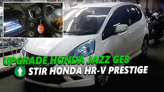 UPGRADE Honda JAZZ GE8 pakai Stir Honda HR-V Prestige