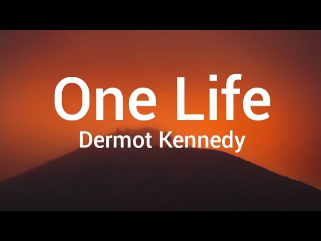 Dermot Kennedy - One Life(lyrics)🎶