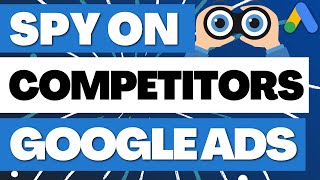 How to Spy On Competitors Google Ads  Google Ads Competitive Analysis Tools