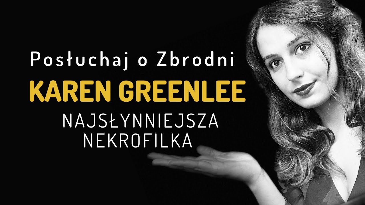 Karen Greenlee - Najsłynniejsza Nekrofilka [Podcast]