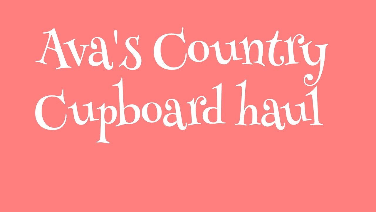 Ava’s Country Cupboard Haul