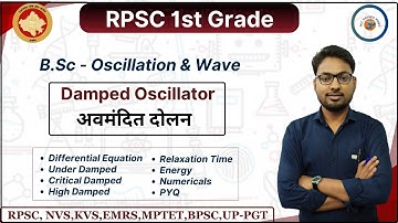 Damped Oscillator (अवमंदित दोलन) One Shot || B.Sc (Oscillation & Wave) for RPSC 1st Grade Physics