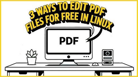 3 Ways To Edit PDF Files For FREE in Linux