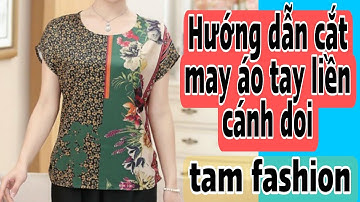 Hướng dẫn cắt áo tay liền cánh doi đơn giản nhất Tam fashion