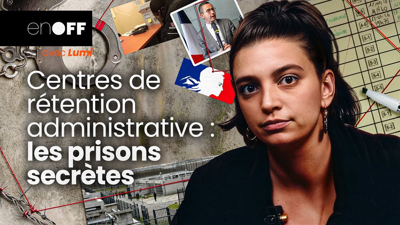 Centres de rétention administrative : les PRISONS SECRÈTES 🔎 En OFF avec Lumi