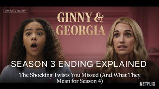 Ginny &amp; Georgia S 3 Ending Explained: The Shocking Twists You Missed &amp; What They Mean for Season 4