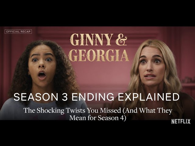 Ginny & Georgia S 3 Ending Explained: The Shocking Twists You Missed & What They Mean for Season 4