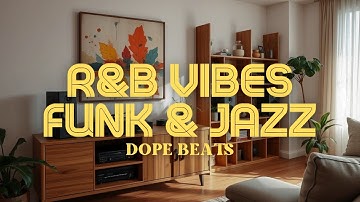 🎧 Dope Beats | R&B x Funk x Jazz x Neo Soul & Hip Hop | Chill Mode