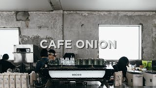 Seoul Cafe Series | Cafe Onion • 카페 어니언