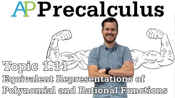 AP Precalculus Notes (Topic 1.11) Equivalent Representations of Polynomial and Rational Functions