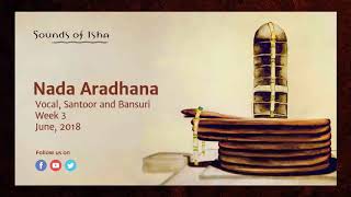 Video thumbnail of "Nada Aradhana - Vocal, Santoor and Bansuri (June 2018) || Meditative Music || Sound"