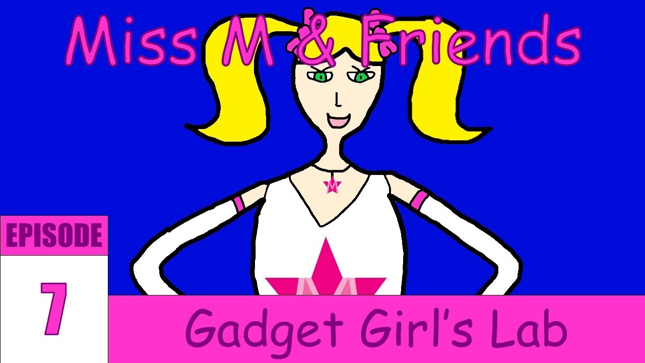 Miss M & Friends - Episode 7: Gadget Girl's Lab 