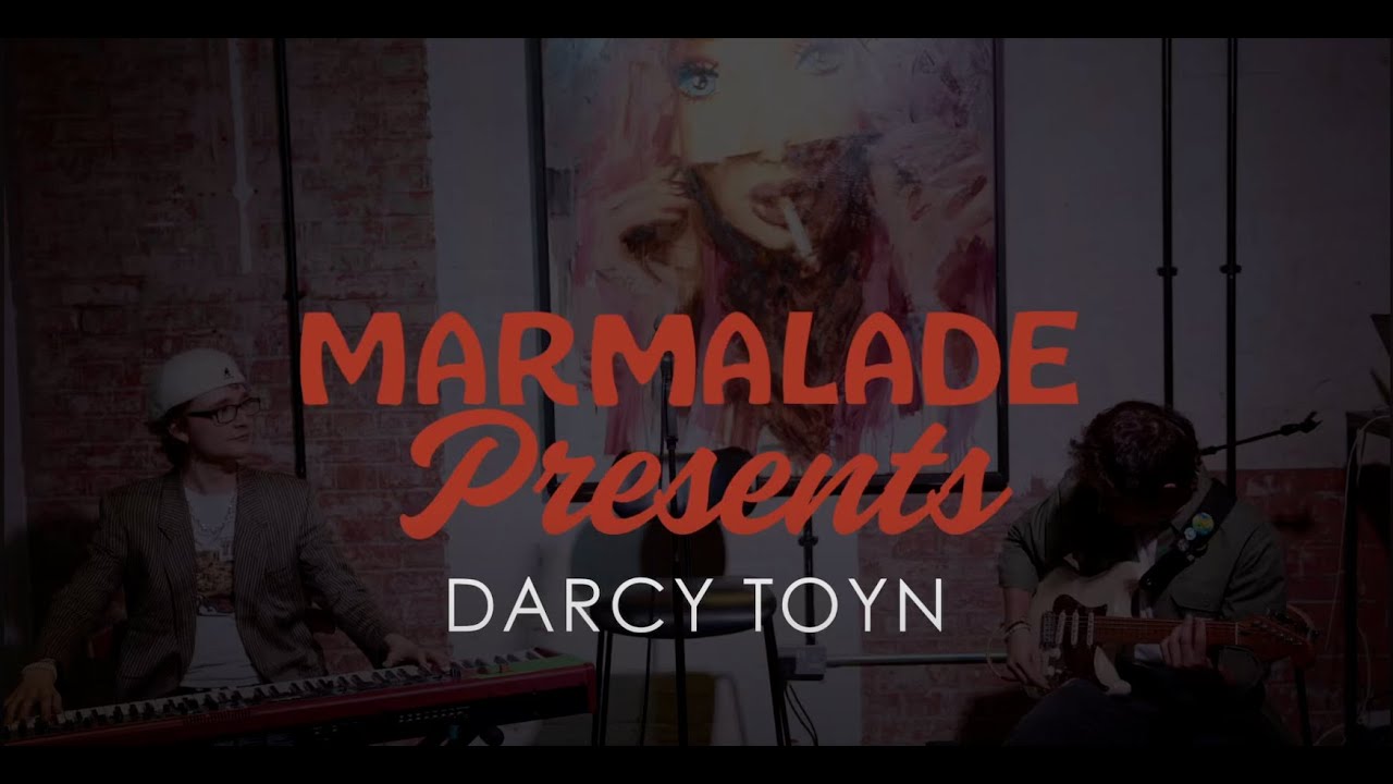 Marmalade Presents: Darcy Toyn