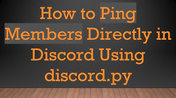 How to Ping Members Directly in Discord Using discord.py
