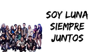 Soy Luna - Siempre Juntos (letra)