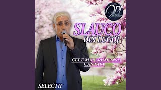 Video thumbnail of "Slauco din Lugoj - M-Ai Ajutat În Clipe Grele"