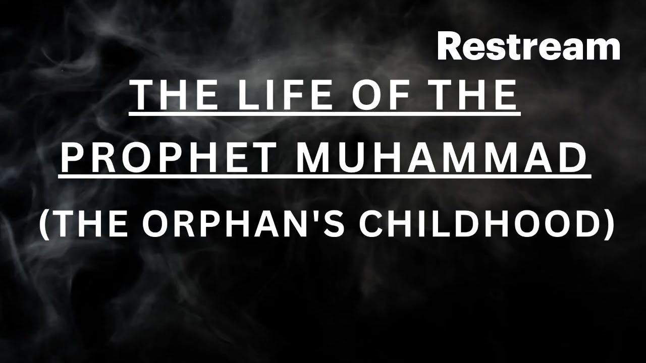 THE LIFE OF PROPHET MUHAMMAD (THE ORPHANS CHILDHOOD) #ProphetMuhammad ...