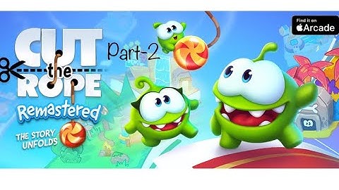Cut The Rope - Remastered | Part-2 Walkthrough 2-1 to 2-24 | Apple Arcade