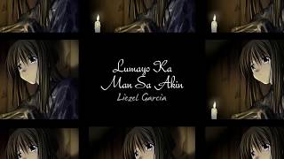 Lumayo Ka Man Sa Akin - Liezel Garcia (Lyrics)