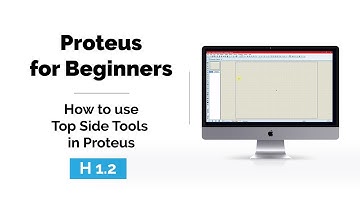 H 1.2 | How to use Top Side Tools in Proteus | Proteus Schematic | Proteus for beginners