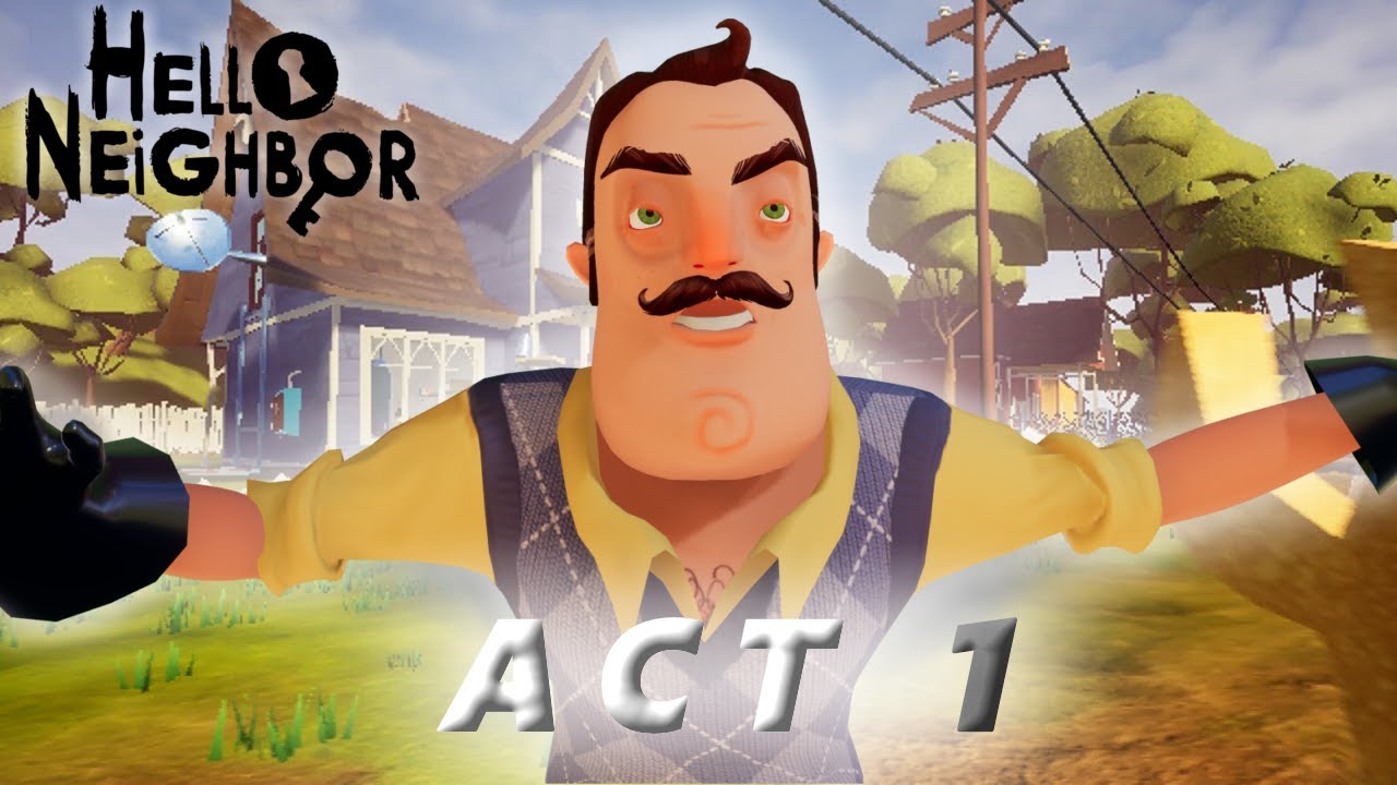 ПРОХОЖДЕНИЯ 1 АКТА В HELLO NEIGHBOR // PASSING THE 1 ACT IN HELLO