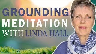 Grounding Your Energy For Empowerment &amp; Confidence (Linda Hall)