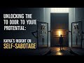Unlocking the Door to Your True Potential: Kafka's Insight on Self-Sabotage