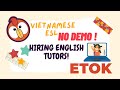 ETOK - | APPLICATION PROCESS | NO DEMO!!! |vietnamese esl