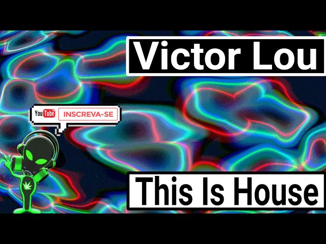 Victor Lou - This Is House