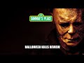 Halloween Kills Review *SPOILERS* - Sammae's Place #HalloweenKills