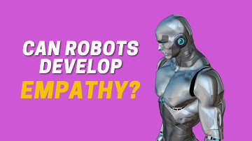 The Emotional Intelligence of AI: Can Robots Develop Empathy?