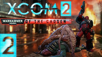Train heist | XCom 2 Warhammer of the Chosen Part 2