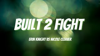 Erin Knight vs Nicole Cleaver - Built 2 Fight 2