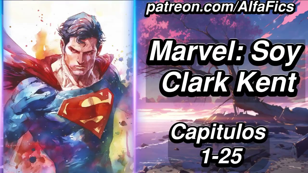 Marvel: Soy Clark Kent - Capítulos 1-25