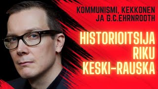 Kommunismi, Kekkonen ja toisinajattelija Ehrnrooth - vieraana historioitsija Riku Keski-Rauska