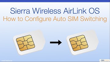 Sierra Wireless AirLink OS - How to Configure Auto SIM Switching