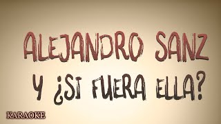 Alejandro Sanz  Y  Si Fuera Ella  Karaoke