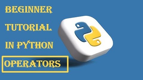 Python operators| Arithmetic| Assignment| Comparison | Logical operators.
