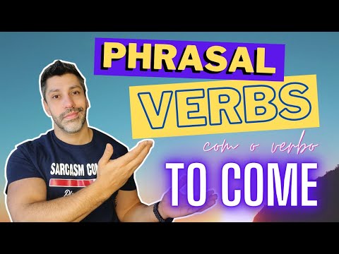 PHRASAL VERBS com o verbo TO COME | Como aprender inglês de verdade? #come