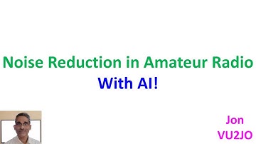 Noise Reduction in Amateur Radio With AI!