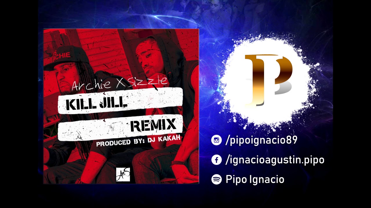 Kill Jill remix - Archie  Sizzle Feat  Dj Kakah Zouk Music
