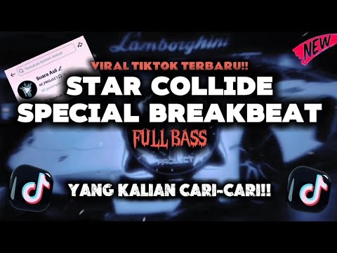 DJ STAR COLLIDE SPECIAL BREAKBEAT VIRAL TIKTOK FULL BASS