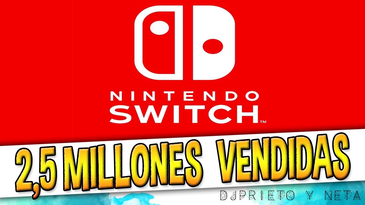 SUPER DATA Nintendo Switch Ya Ha Vendido 2 5 Millones De Consolas En 1 Mes YouTube