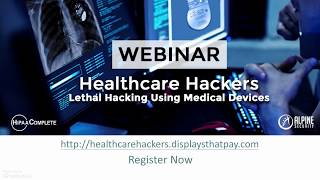 Webinar - Lethal Hacking Using Medical Devices
