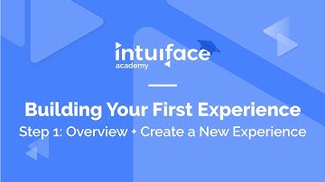Building your first Intuiface Experience - Step 1: Introduction & Create a New Experience