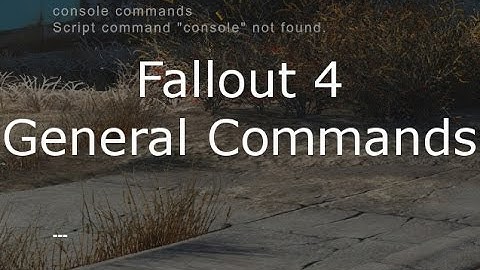 Fallout 4 Tips - General Console Commands
