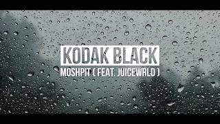 Kodak Black - MoshPit (feat. Juice WRLD) [Lyrics] ☔️