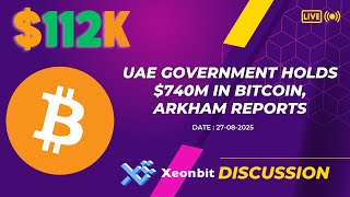 UAE Government Holds $740M in Bitcoin, Arkham Reports [Xeonbit]