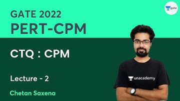 L 2 | CTQ : CPM | PERT-CPM GATE 2022 | Chetan Saxena